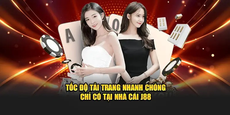 Tốc độ tải trang nhanh chóng chỉ có tại nhà cái J88